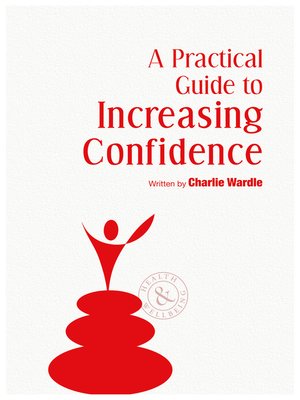 cover image of A Practical Guide To Increasing Confidence
